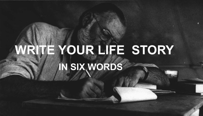 Write your life story in 6 words